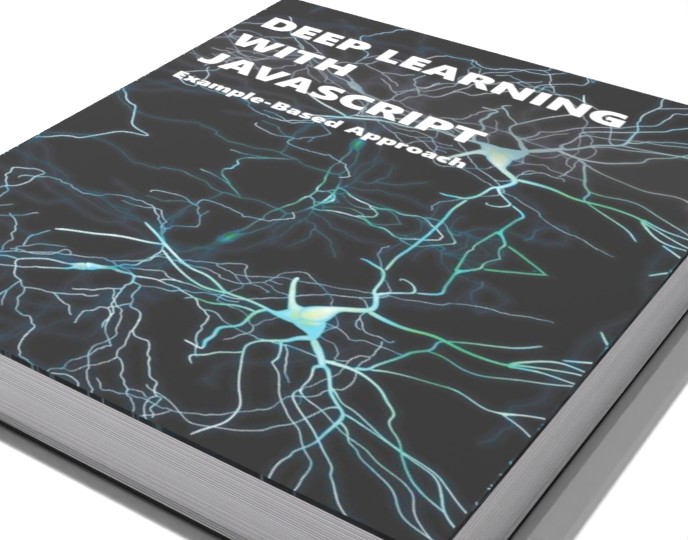 Deep Learning with Javascript: Example-Based Approach